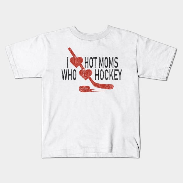 I Love Hot Moms Who Loves Hokey Kids T-Shirt by vender